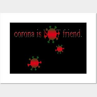 corona is not friend Posters and Art